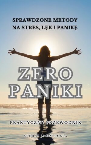 ZERO PANIKI – Sprawdzone metody na stres, lęk i panikę