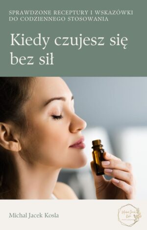 Kiedy czujesz się bez sił - Odzyskaj energię i jasność umysłu – praktyczny poradnik