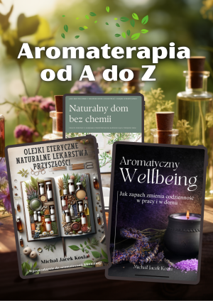 Aromaterapia od A do Z - wiedza, praktyka i naturalny styl życia
