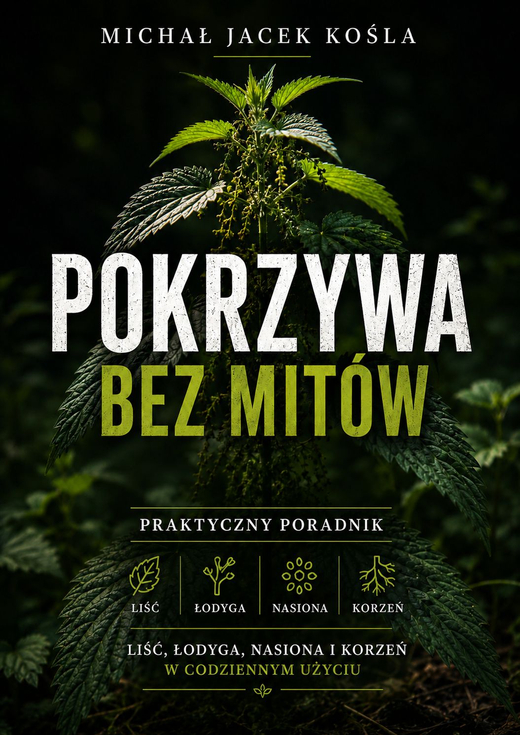 Book cover for 'Pokrzywa Bez Mitów' featuring a tall serrated-leaf plant against a dark background, with the author name at the top and 'Praktyczny Poradnik' subtitle below.