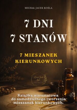 Okładka książki '7 DNI 7 STANÓW KIERUNKOWYCH' autor Michał Jacek Kośla, tematyka mieszanek zapachowych.