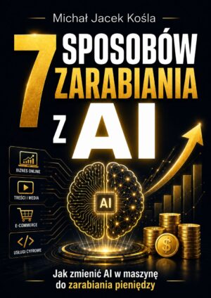 Book cover in black and gold: Polish title '7 sposobów zarabiania AI', glowing AI brain and rising arrow with gold coins on a dark background.