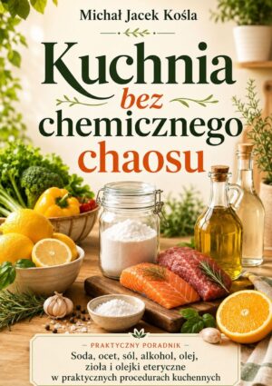 Book cover for 'Kuchnia bez chemicznego chaosu' with lemons, salmon, beef, herbs, jars, and olive oil on a wooden table.