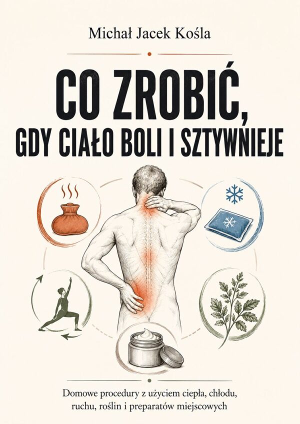 Book cover for 'Co zrobić, gdy ciało boli i sztywnieje' featuring a highlighted spine and a naked back, surrounded by icons for heat, cold, exercise, herbs and cream.
